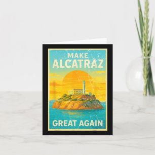 Make Alcatraz Great Again Funny Trump Alcatraz Ret Card