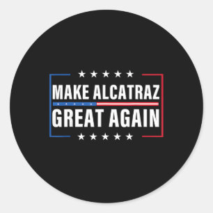 Make Alcatraz Great Again Funny Trump Alcatraz Ret Classic Round Sticker