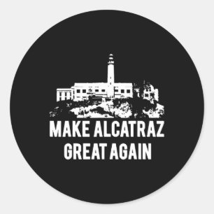 Make Alcatraz Great Again Funny Trump Alcatraz Ret Classic Round Sticker