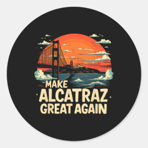 Make Alcatraz Great Again Funny Trump Alcatraz Ret Classic Round Sticker