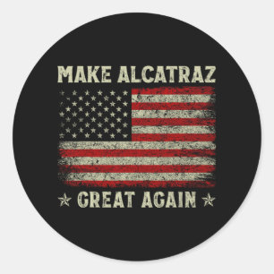 Make Alcatraz Great Again Funny Trump Alcatraz Ret Classic Round Sticker