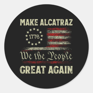 Make Alcatraz Great Again Funny Trump Alcatraz Ret Classic Round Sticker