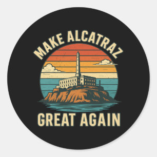 Make Alcatraz Great Again Funny Trump Alcatraz Ret Classic Round Sticker