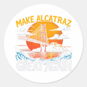 Make Alcatraz Great Again Funny Trump Alcatraz Ret Classic Round Sticker