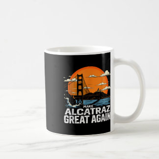 Make Alcatraz Great Again Funny Trump Alcatraz Ret Coffee Mug