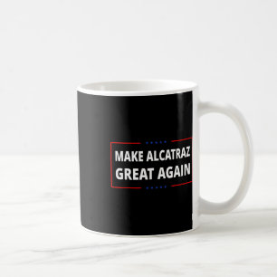 Make Alcatraz Great Again Funny Trump Alcatraz Ret Coffee Mug