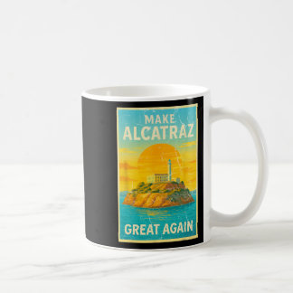 Make Alcatraz Great Again Funny Trump Alcatraz Ret Coffee Mug