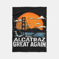 Make Alcatraz Great Again Funny Trump Alcatraz Ret