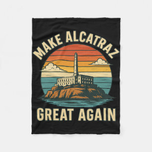 Make Alcatraz Great Again Funny Trump Alcatraz Ret Fleece Blanket