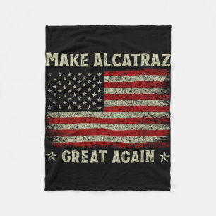 Make Alcatraz Great Again Funny Trump Alcatraz Ret Fleece Blanket