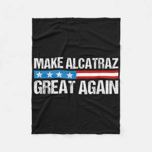 Make Alcatraz Great Again Funny Trump Alcatraz Ret Fleece Blanket