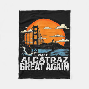 Make Alcatraz Great Again Funny Trump Alcatraz Ret Fleece Blanket