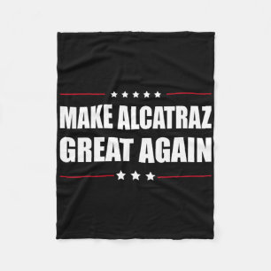Make Alcatraz Great Again Funny Trump Alcatraz Ret Fleece Blanket