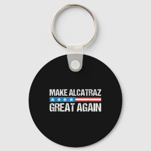 Make Alcatraz Great Again Funny Trump Alcatraz Ret Key Ring