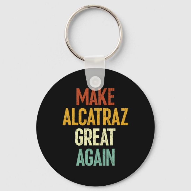 Make Alcatraz Great Again Funny Trump Alcatraz Ret Key Ring (Front)