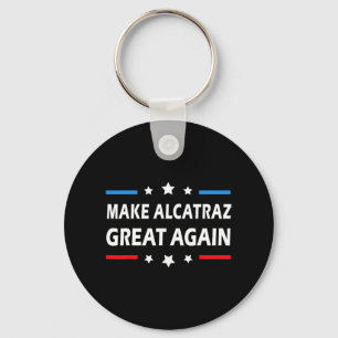 Make Alcatraz Great Again Funny Trump Alcatraz Ret Key Ring