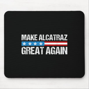 Make Alcatraz Great Again Funny Trump Alcatraz Ret Mouse Pad