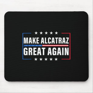 Make Alcatraz Great Again Funny Trump Alcatraz Ret Mouse Pad