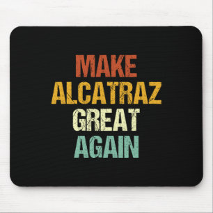 Make Alcatraz Great Again Funny Trump Alcatraz Ret Mouse Pad