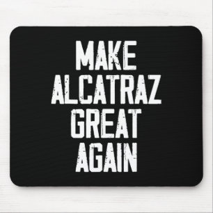Make Alcatraz Great Again Funny Trump Alcatraz Ret Mouse Pad