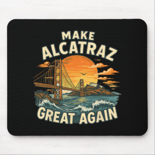 Make Alcatraz Great Again Funny Trump Alcatraz Ret Mouse Pad