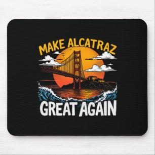 Make Alcatraz Great Again Funny Trump Alcatraz Ret Mouse Pad