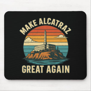 Make Alcatraz Great Again Funny Trump Alcatraz Ret Mouse Pad