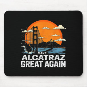 Make Alcatraz Great Again Funny Trump Alcatraz Ret Mouse Pad
