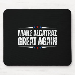 Make Alcatraz Great Again Funny Trump Alcatraz Ret Mouse Pad