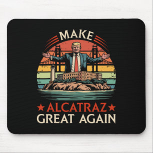 Make Alcatraz Great Again Funny Trump Alcatraz Ret Mouse Pad