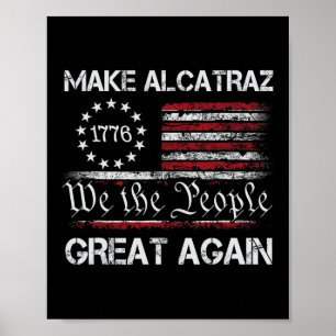 Make Alcatraz Great Again Funny Trump Alcatraz Ret Poster