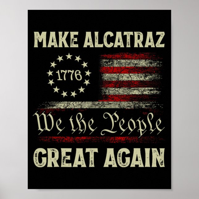 Make Alcatraz Great Again Funny Trump Alcatraz Ret Poster (Front)