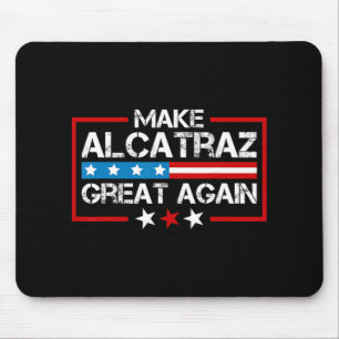 Make Alcatraz Great Again Funny Trump Alcatraz Sf  Mouse Pad