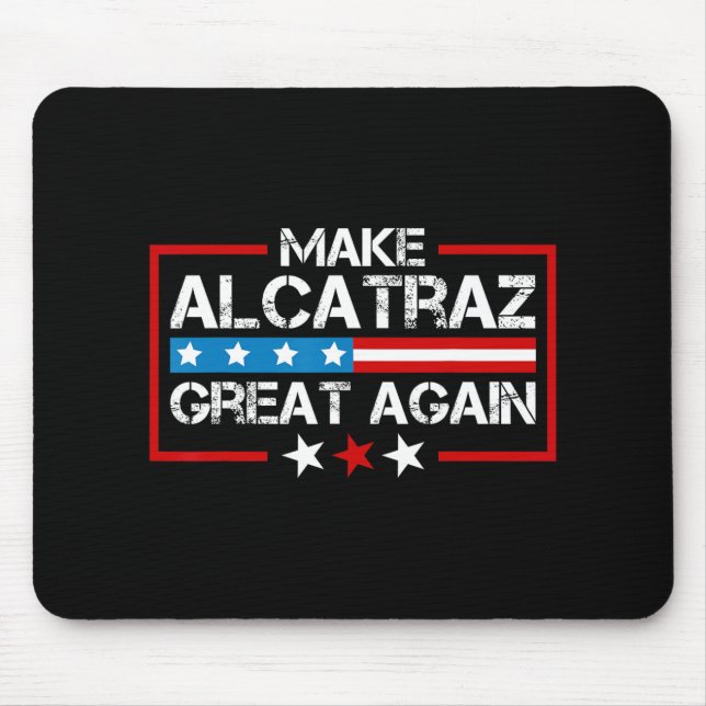 Make Alcatraz Great Again Funny Trump Alcatraz Sf  Mouse Pad (Front)