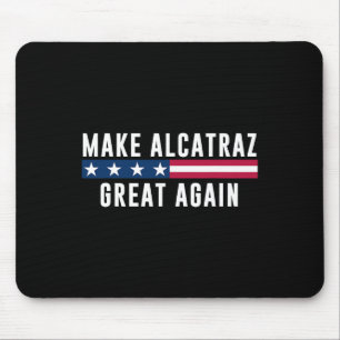 Make Alcatraz Great Again Funny Trump Men Women  Mouse Pad