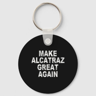 Make Alcatraz Great Again Funny Trump Political Sa Key Ring