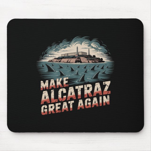 Make Alcatraz Great Again  Mouse Pad (Front)