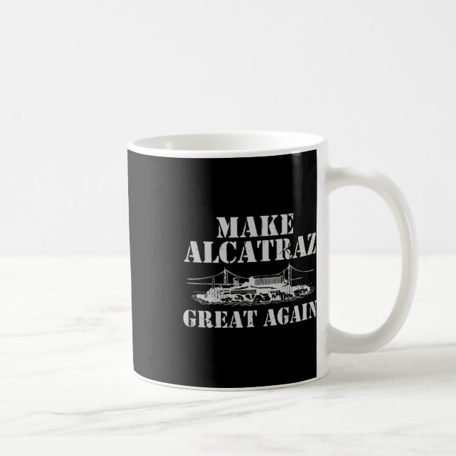 Make Alcatraz Great Again Reopen Trump Project  Coffee Mug (Right)