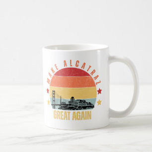 Make Alcatraz Great Again, Satirical Political Coffee Mug