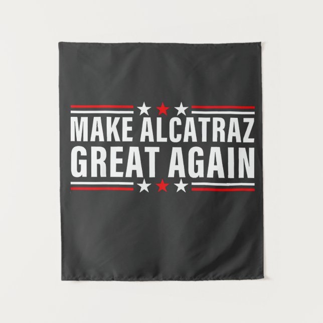 Make Alcatraz Great Again Tapestry (Front)