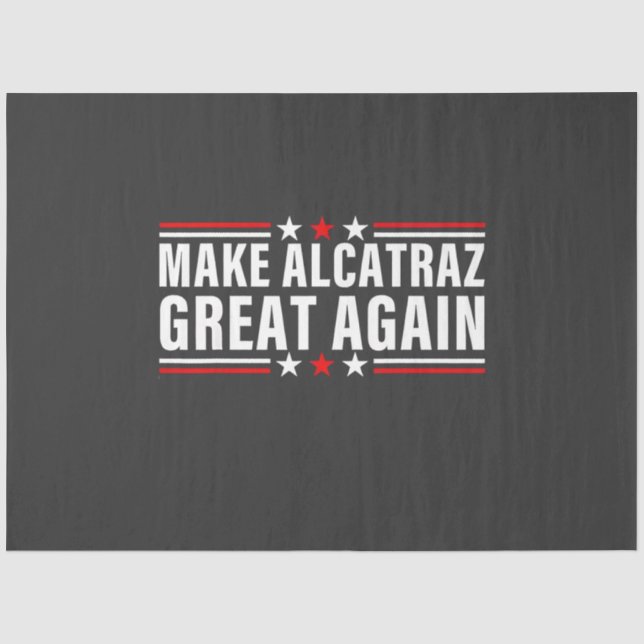 Make Alcatraz Great Again Tissue Paper (Front)