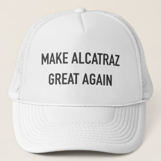 Make Alcatraz Great Again Trucker Hat