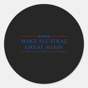 Make Alcatraz Great Again Trump 1  Classic Round Sticker