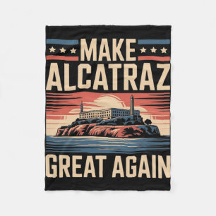 Make Alcatraz Great Again Trump 1 Fleece Blanket