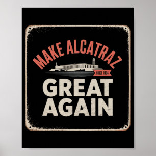 Make Alcatraz Great Again Trump 2025 Funny Men Pol Poster