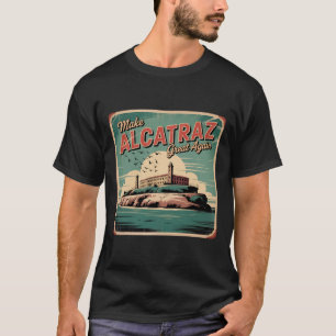 Make Alcatraz Great Again Trump 2025 Funny Men Pol T-Shirt