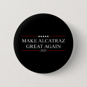 Make Alcatraz Great Again Trump 3  6 Cm Round Badge