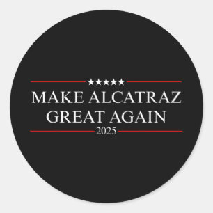 Make Alcatraz Great Again Trump 3 Classic Round Sticker