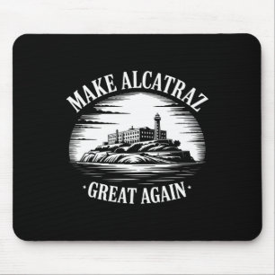 Make Alcatraz Great Again Trump 3 Mouse Pad