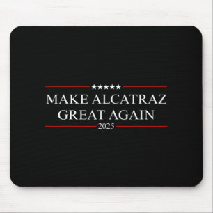 Make Alcatraz Great Again Trump 3 Mouse Pad